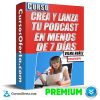 Curso Crea y Lanza Tu Podcast en Menos de 7 Días – Vilma Núñez