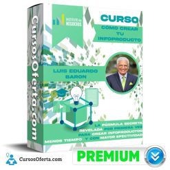 Curso Cómo Crear Tu Infoproducto – Luis Eduardo Baron