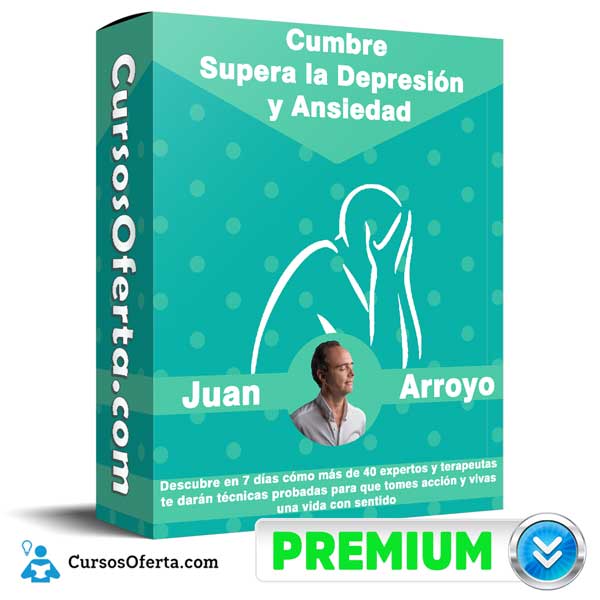 Cumbre Supera la Depresión y Ansiedad – Juan Arroyo