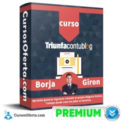Curso Triunfa con Tu Blog – Borja Giron