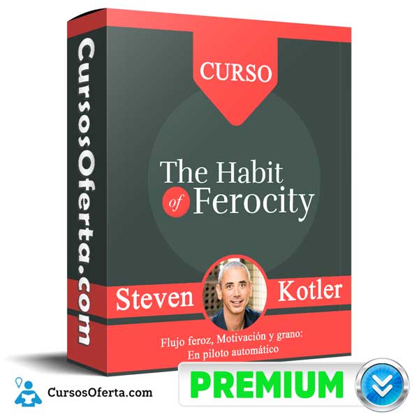 The Habit Of Ferocity – Steven Kotler
