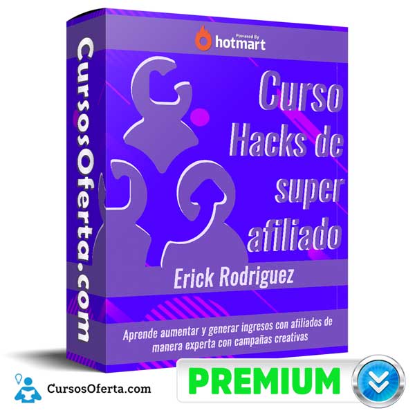 Curso Hacks de Super Afiliado – Erick Rodriguez