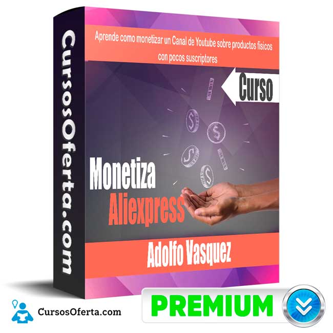 Curso Monetiza Aliexpress – Adolfo Vasquez