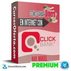 Curso Cómo Ganar Dinero En Internet Con Clickbank - Raúl Manuel