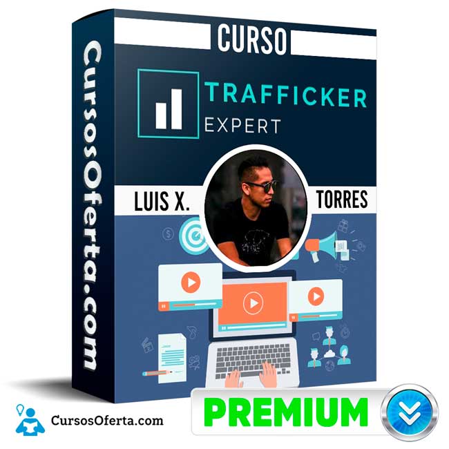 Curso Trafficker Expert - Luis X. Torres