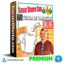 Curso Ganar Dinero Con tu tienda de Camisetas Online - Raúl Manuel