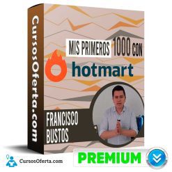 Curso Mis Primeros 1000 con HotMart - Francisco Bustos
