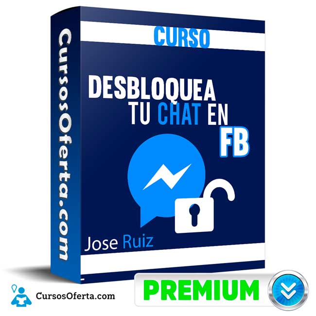 Curso Desbloquea tu Chat en FB – Jose Ruiz