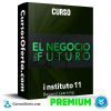 Curso El negocio del futuro - Instituto 11