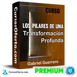 Curso Los Pilares de una Transformación Profunda - Gabriel Guerrero
