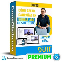 Curso Cómo crear campañas en Google Ads desde cero - Santiago Núñez