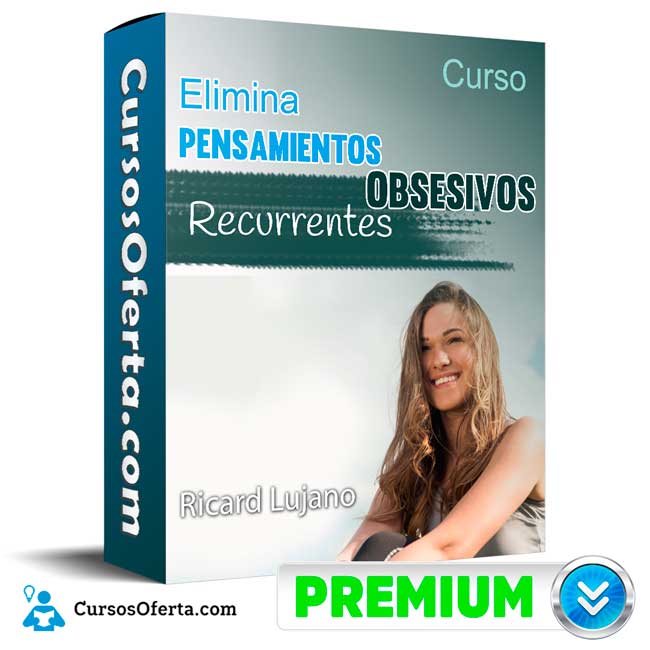 Curso Elimina Pensamientos Obsesivos Recurrentes - Ricard Lujano