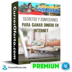 Curso Secretos y confesiones para ganar dinero en internet - Juan Antonio Guerrero Cañongo