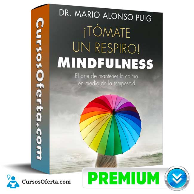 Curso ¡Tómate un respiro! Mindfulness - Mario Alonso Puig