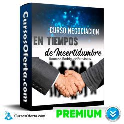 Curso Negociación en Tiempos de Incertidumbre - Romano Rodríguez Fernández