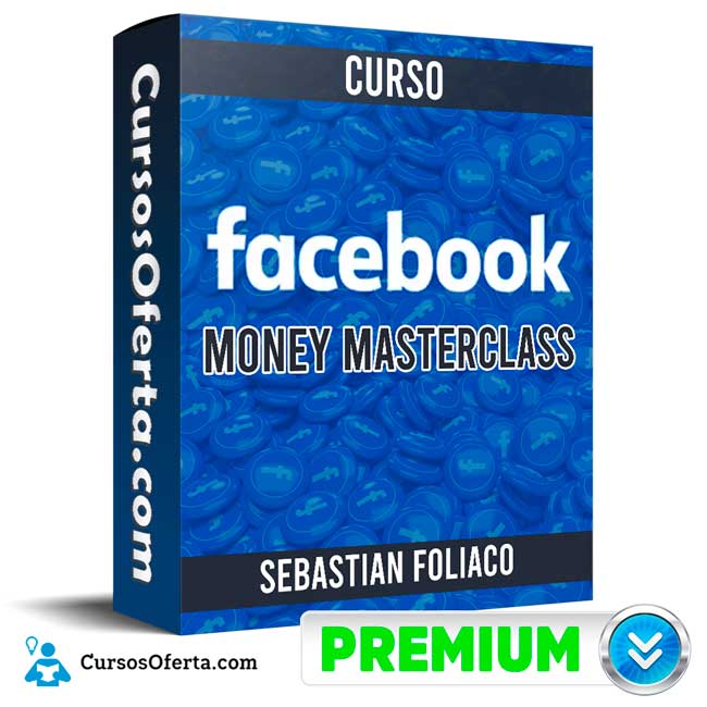 Curso Facebook Money Masterclass - Sebastian Foliaco