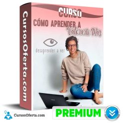 Curso Cómo Aprender a Valorarte Más – Desaprender a Ver
