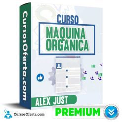 Curso Maquina Organica - Alex Just