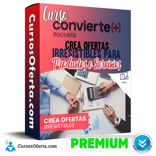 Curso Crea ofertas irresistibles para productos o servicios - Convierte mas