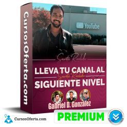 Curso Lleva tu Canal de Youtube al Siguiente Nivel – Gabriel D. González