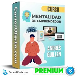 Curso Mentalidad de Emprendedor – Andrés Guillen