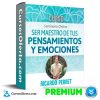 Curso Seminario Ser maestro de tus Pensamientos y Emociones - Ricardo Perret