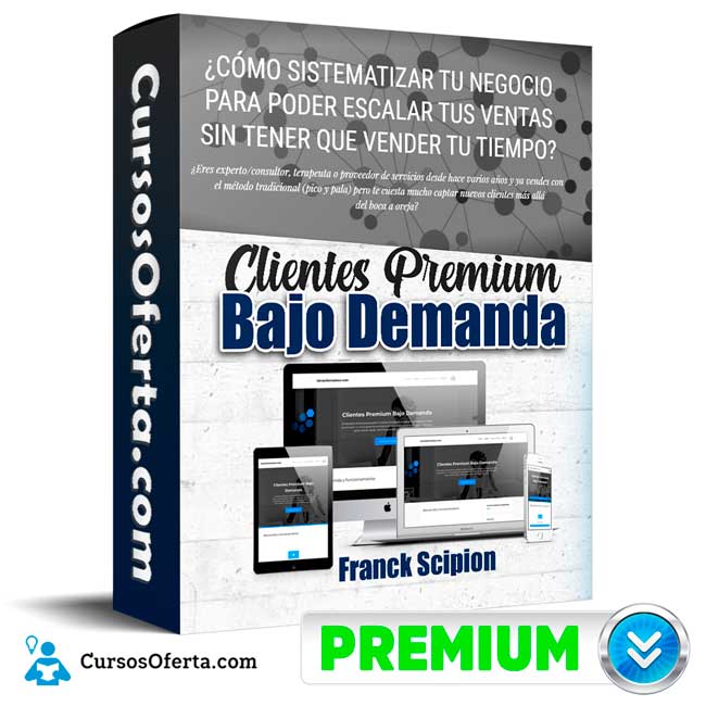 Clientes Premium Bajo Demanda - Franck Scipion