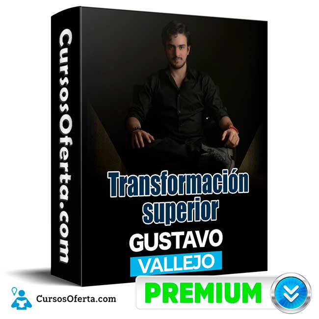 Transformación superior - Gustavo vallejo