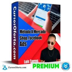 Método X Mercado Shop y Facebook Ads – Luis Torres