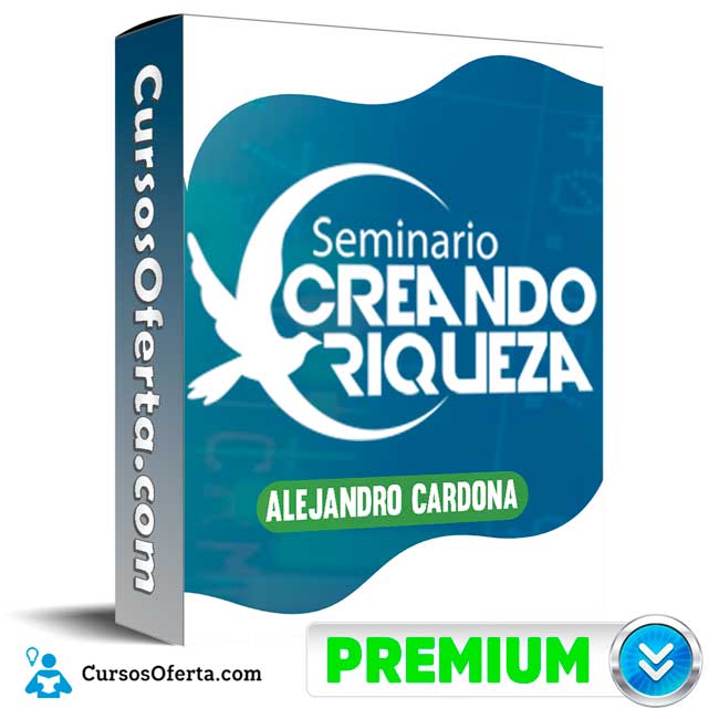 Seminario Creando Riquezas - Alejandro Cardona