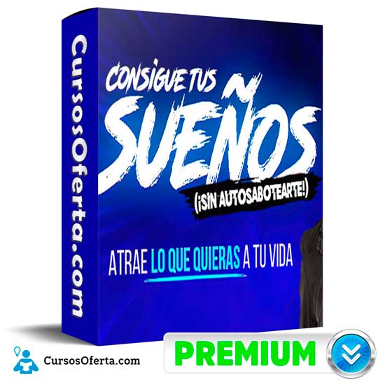 Consigue Tus Sueños (Sin Autosabotearte) de Erick Gamio