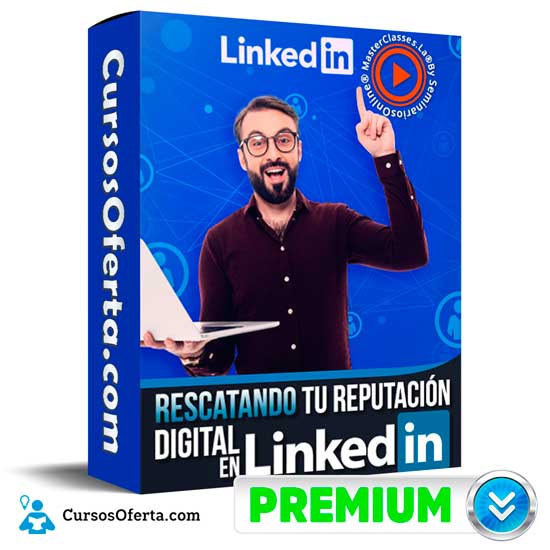 Rescatando tu Reputación Digital en LinkedIn
