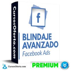 Blindaje Avanzado Facebook Ads de Js benavides