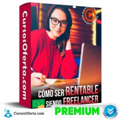 Cómo Ser Rentable Siendo Freelancer