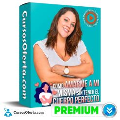Como amarme a mi misma sin tener el cuerpo perfecto