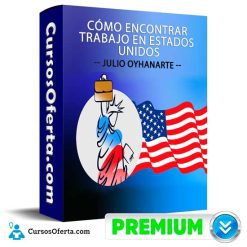 Cómo Encontrar Trabajo En Estados Unidos de Julio Oyhanarte