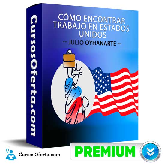 Cómo Encontrar Trabajo En Estados Unidos de Julio Oyhanarte