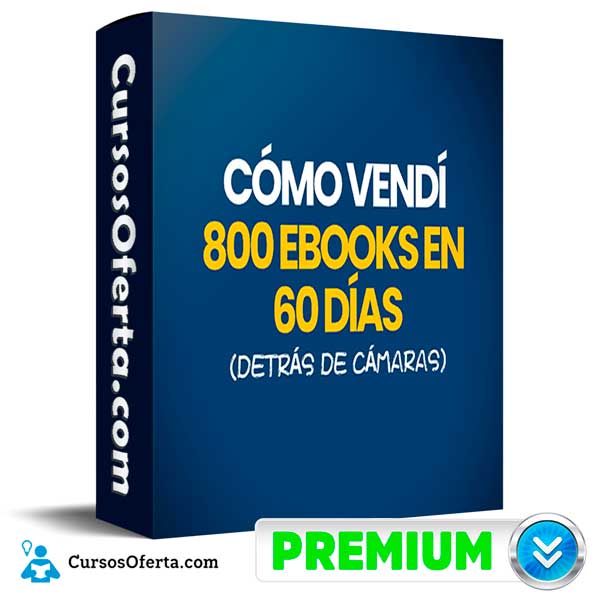 Cómo Vendí 800 Ebooks en 60 Días (Detrás de Cámaras)