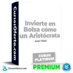 Invierte en Bolsa como un Aristócrata de Juan Vidal