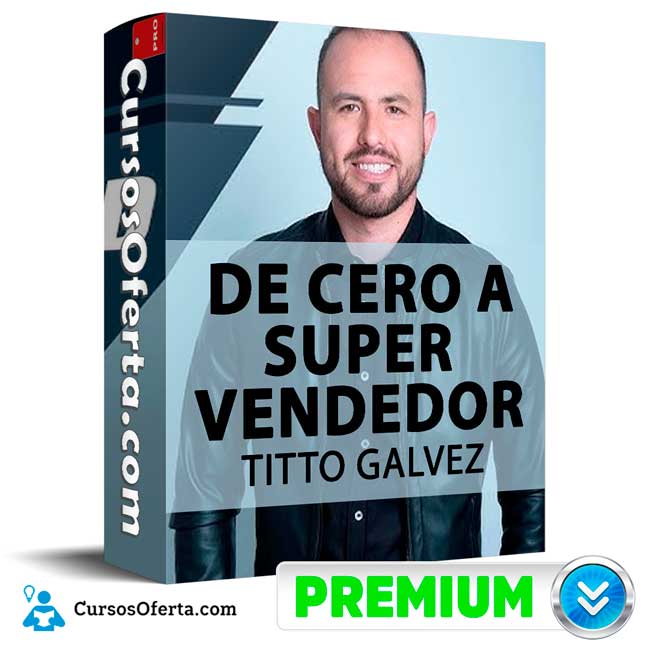 De Cero a Super Vendedor de Titto Galvez