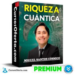 Riqueza Cuántica de Miguel Santos Cósmico