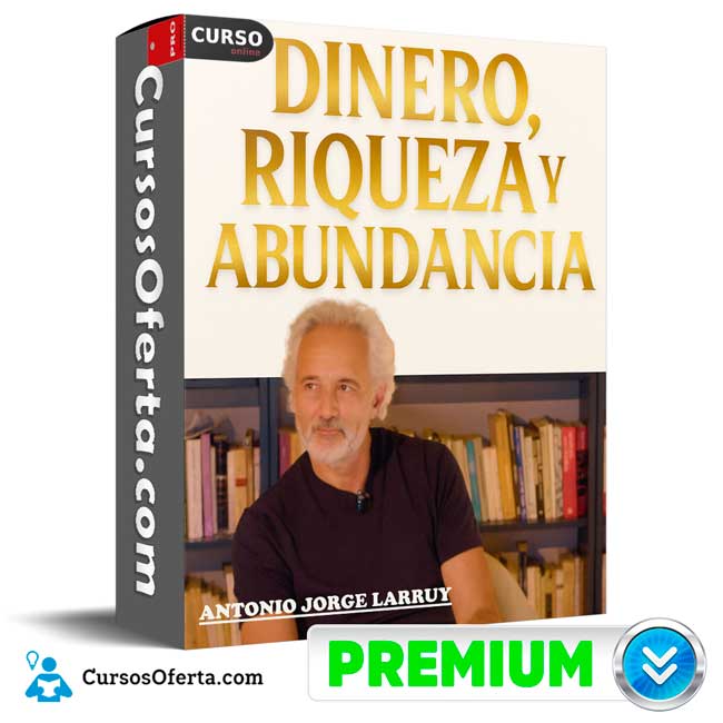 Curso Dinero Riqueza y Abundancia de Antonio Jorge Larruy