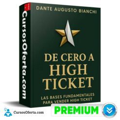 De Cero a High Ticket de Dante Augusto Bianchi