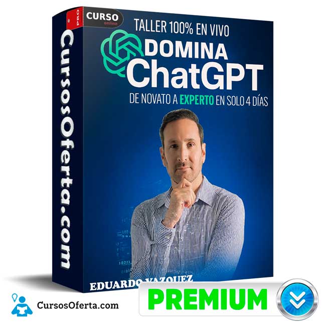 Domina ChatGPT De Novato a Experto en Solo 4 Días de Eduardo Vazquez