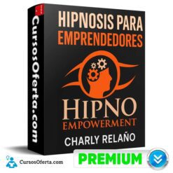 Hipnosis Para Emprendedores de Charly Relaño