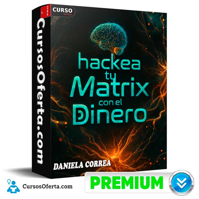 Hackea tu Matrix con el Dinero de Daniela Correa