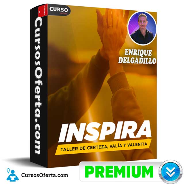 Inspira - Taller de Certeza, Valía y Valentía de Enrique Delgadillo