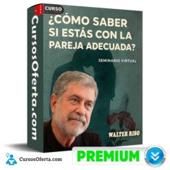 Seminario Online Cómo saber si estás con la pareja adecuada de Walter Riso