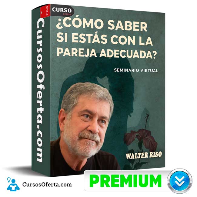 Seminario Online Cómo saber si estás con la pareja adecuada de Walter Riso