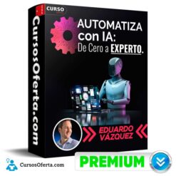 Automatiza con IA de cero a experto de Eduardo Vázquez
